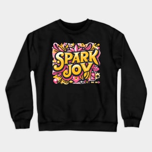 SPARK JOY - TYPOGRAPHY INSPIRATIONAL QUOTES Crewneck Sweatshirt